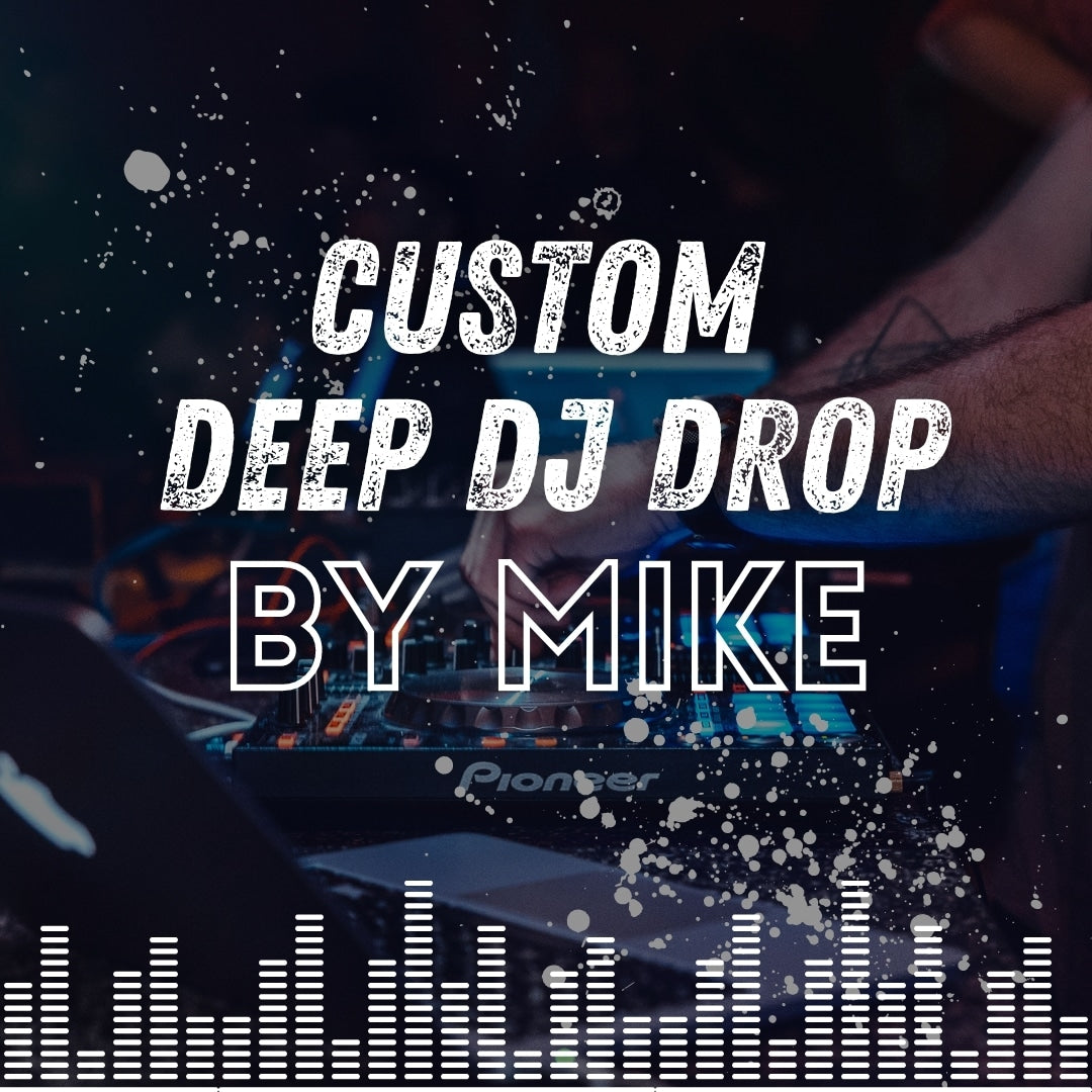 Custom dj drop by MIKE
